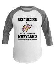 LIVE IN WEST VIRGINIA BUT MARYLAND IN MY DNA Baseball Tee thumbnail