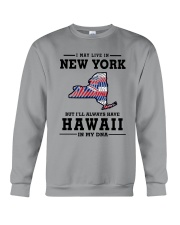 LIVE IN NEW YORK BUT I'LL HAVE HAWAII IN MY DNA Crewneck Sweatshirt thumbnail