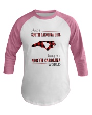 JUST A SOUTH CAROLINA GIRL-A NORTH CAROLINA WORLD Baseball Tee thumbnail