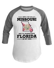 LIVE IN MISSOURI BUT I'LL HAVE FLORIDA IN MY DNA Baseball Tee thumbnail