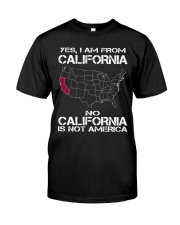 YES I AM FROM CALIFORNIA Classic T-Shirt thumbnail