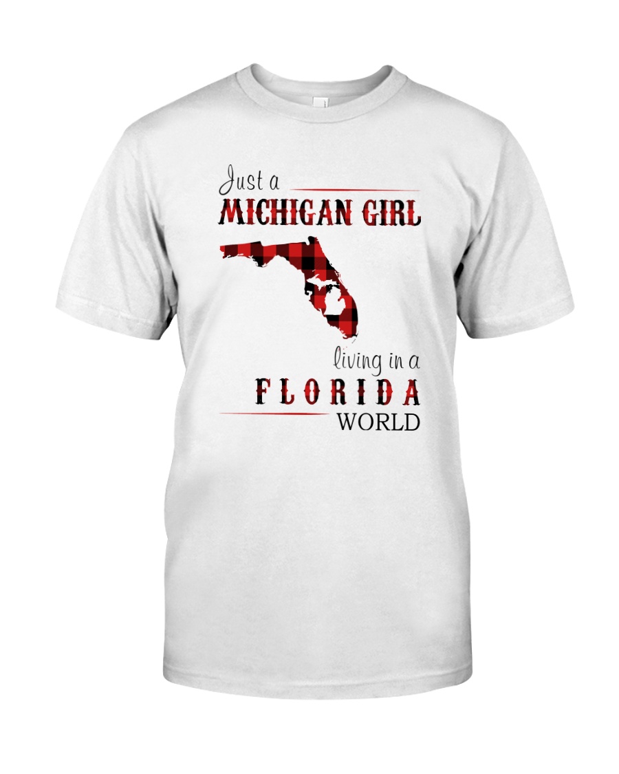 JUST A MICHIGAN GIRL IN A FLORIDA WORLD Classic T-Shirt