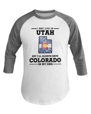 LIVE IN UTAH BUT I'LL HAVE COLORADO IN MY DNA Baseball Tee thumbnail