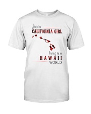 JUST A CALIFORNIA GIRL IN A HAWAII WORLD Classic T-Shirt thumbnail