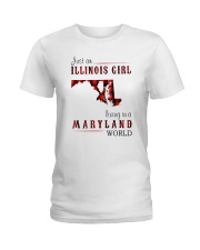 JUST AN ILLINOIS GIRL IN A MARYLAND WORLD Ladies T-Shirt thumbnail