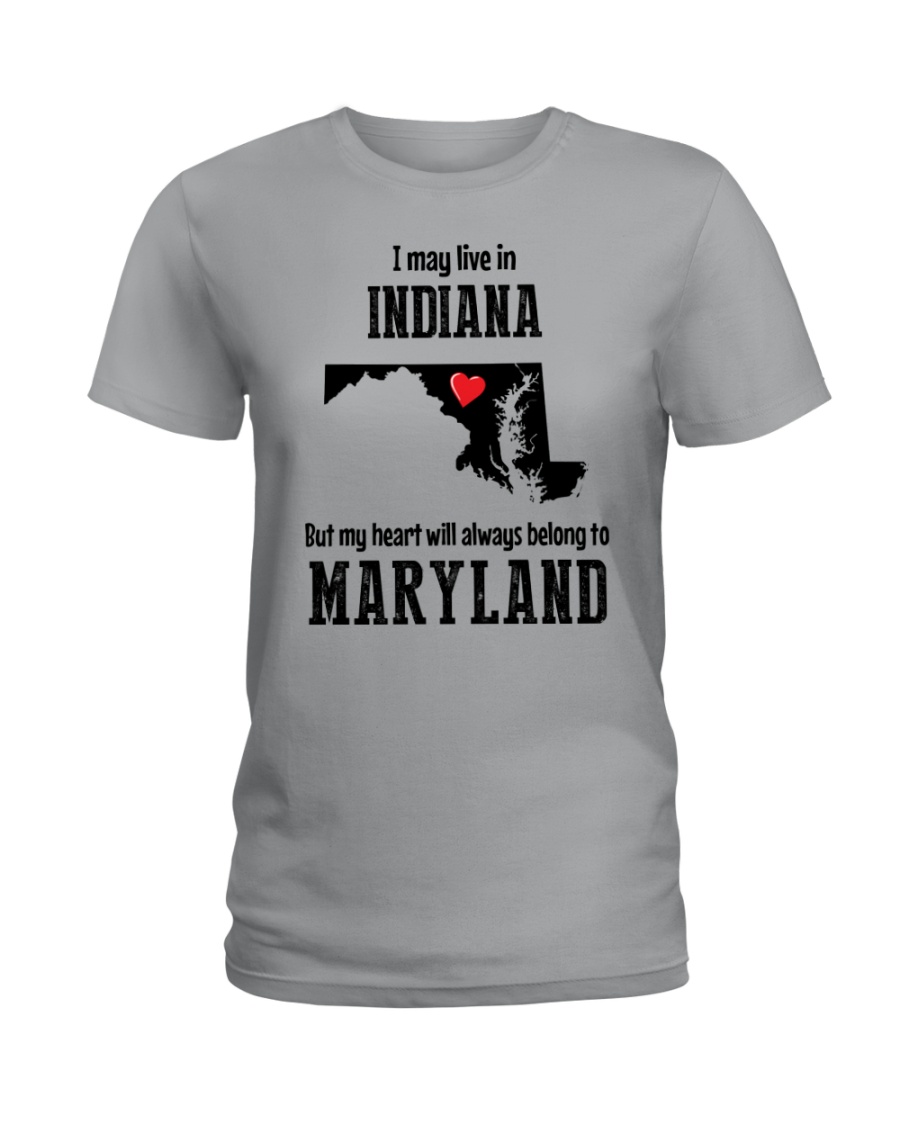 LIVE IN INDIANA BUT BELONG TO MARYLAND Ladies T-Shirt