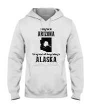 LIVE IN ARIZONA BUT BELONG TO ALASKA Hooded Sweatshirt thumbnail