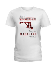 JUST A WISCONSIN GIRL IN A MARYLAND WORLD Ladies T-Shirt thumbnail