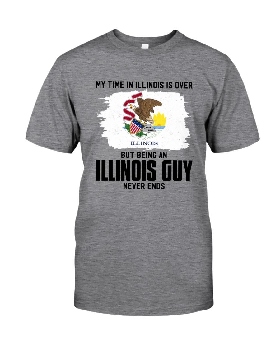 MY TIME IN ILLINOIS BUT BEING AN ILLINOIS GUY Classic T-Shirt