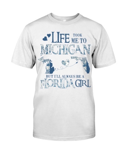 LIKE TOOK ME TOO MICHIGAN BUT I'LL ALWAYS BE A FLORIDA GIRL 
