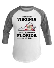 LIVE IN VIRGINIA BUT I'LL HAVE FLORIDA IN MY DNA Baseball Tee thumbnail