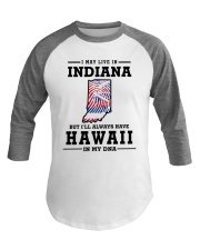 LIVE IN INDIANA BUT I'LL HAVE HAWAII IN MY DNA Baseball Tee thumbnail