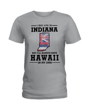LIVE IN INDIANA BUT I'LL HAVE HAWAII IN MY DNA Ladies T-Shirt thumbnail