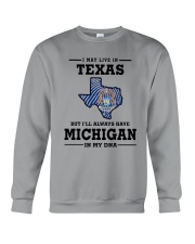 LIVE IN TEXAS BUT I'LL HAVE MICHIGAN IN MY DNA Crewneck Sweatshirt thumbnail