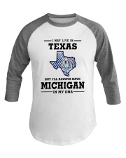 LIVE IN TEXAS BUT I'LL HAVE MICHIGAN IN MY DNA Baseball Tee thumbnail