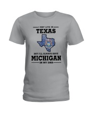 LIVE IN TEXAS BUT I'LL HAVE MICHIGAN IN MY DNA Ladies T-Shirt front