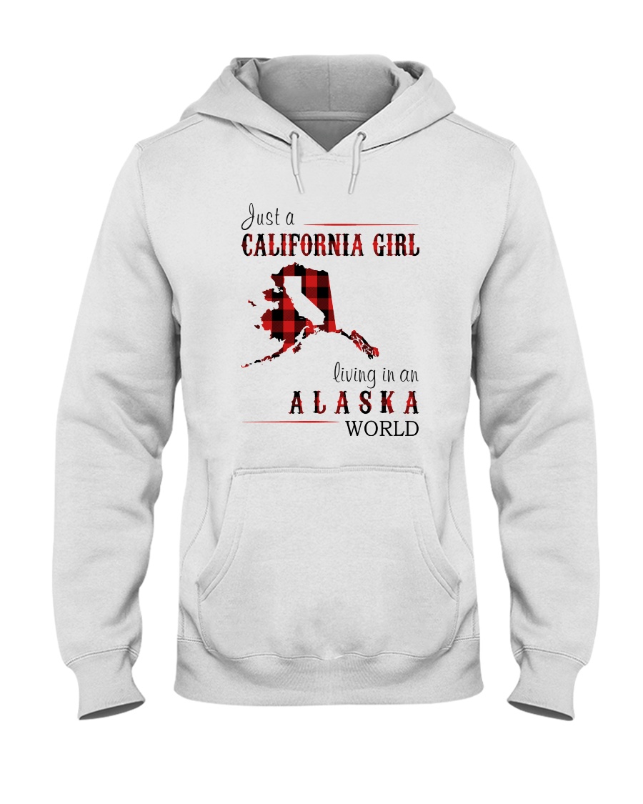 JUST A CALIFORNIA GIRL IN AN ALASKA WORLD Hooded Sweatshirt