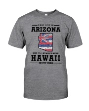 LIVE IN ARIZONA BUT I'LL HAVE HAWAII IN MY DNA Classic T-Shirt thumbnail