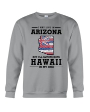 LIVE IN ARIZONA BUT I'LL HAVE HAWAII IN MY DNA Crewneck Sweatshirt thumbnail