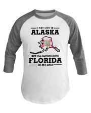 LIVE IN ALASKA BUT I'LL HAVE FLORIDA IN MY DNA Baseball Tee thumbnail