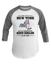LIVE IN NEW YORK BUT NORTH CAROLINA IN MY DNA Baseball Tee thumbnail
