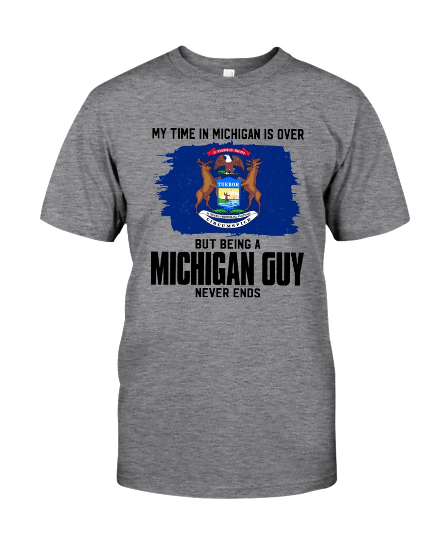 MY TIME IN MICHIGAN BUT BEING A MICHIGAN GUY Classic T-Shirt
