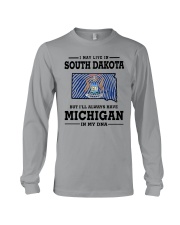 LIVE IN SOUTH DAKOTA BUT MICHIGAN IN MY DNA Long Sleeve Tee thumbnail