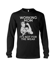 WORKING MOM ITS NOT FOR THE WEAK Long Sleeve Tee thumbnail