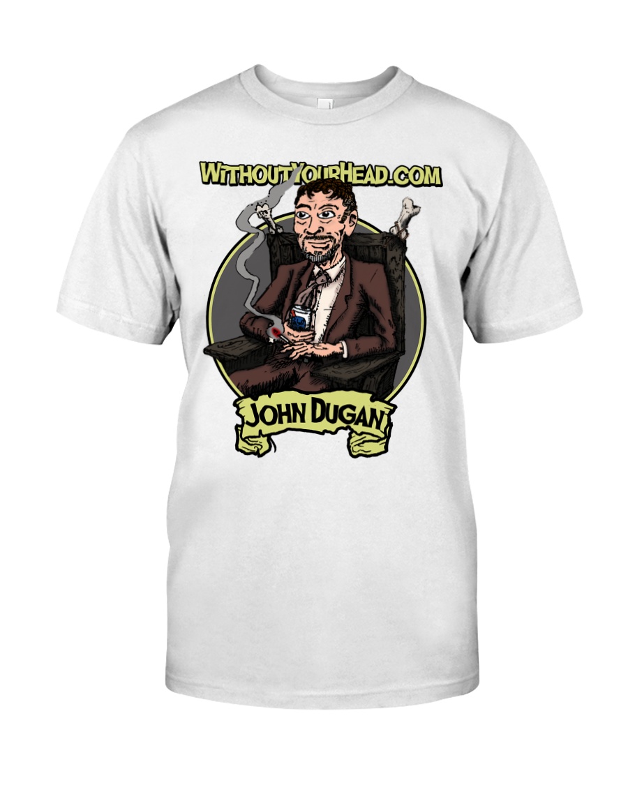 John Dugan - Without Your Head Classic T-Shirt