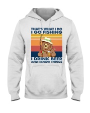 I Do I Go Fishing I Drink Beer And I Know Things Hooded Sweatshirt tile