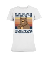 That's What I Do I Drink Coffee I Hate People Premium Fit Ladies Tee tile
