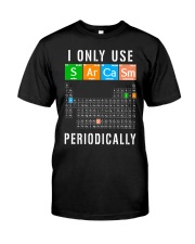 I Only Use Sarcasm Periodically Classic T-Shirt front