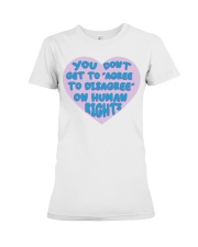 You Don't Get To Agree Premium Fit Ladies Tee tile