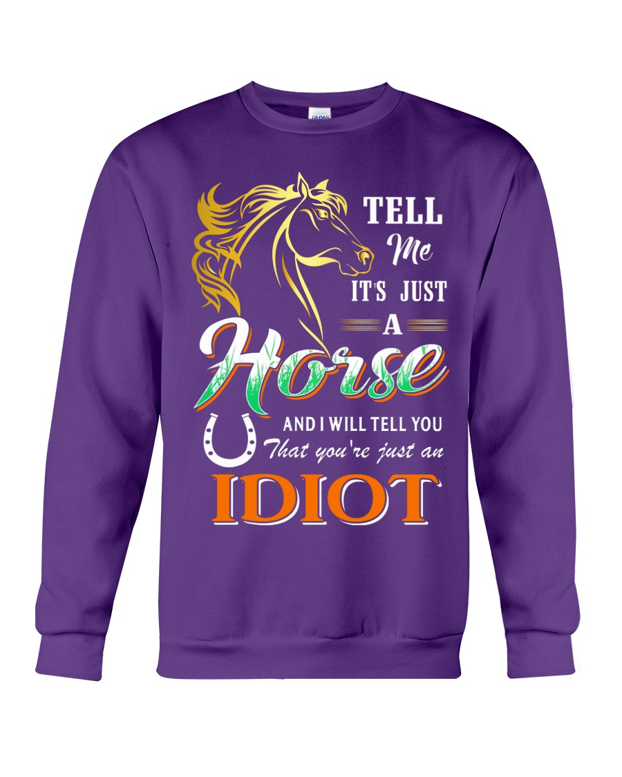 Horse Tell Me Its Just A Horse Crewneck Sweatshirt
