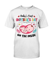 Baby's First Mother's day in the inside Classic T-Shirt front