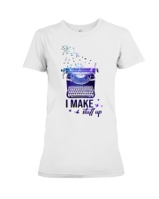 I make stuff up Premium Fit Ladies Tee tile