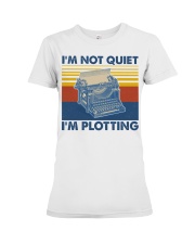 I'm Not Quiet I'm Plotting Premium Fit Ladies Tee tile