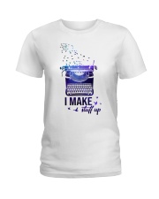 I make stuff up Ladies T-Shirt tile