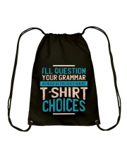 DO NOT QUESTION MY T-SHIRT CHOICES Drawstring Bag thumbnail