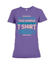 DO NOT QUESTION MY T-SHIRT CHOICES Premium Fit Ladies Tee thumbnail