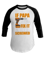 If Papa Cant Fix It Were Screwed Shirt Baseball Tee thumbnail