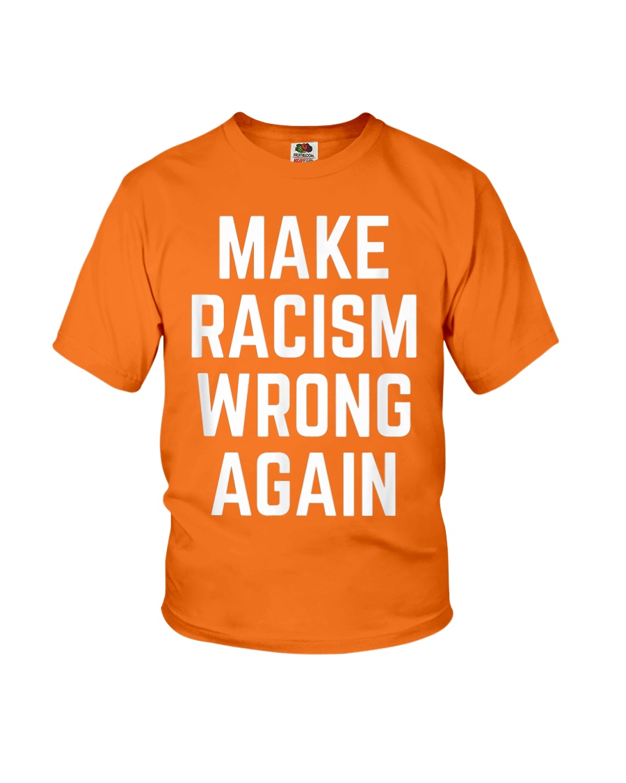 Make Racism Wrong Again Design for Demonstrations Youth T-Shirt