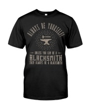 Always Be Yourself Blacksmith Classic T-Shirt front