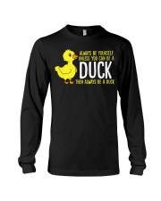 Always Be Yourself Unless You Can Be A Duck Long Sleeve Tee tile