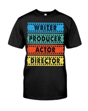 Writer Producer Actor Director Classic T-Shirt front