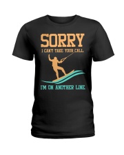 Sorry I Can't Take Your Call Ladies T-Shirt tile