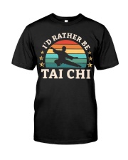 Id Rather Be Tai Chi Classic T-Shirt front