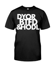 Bitcoin DYOR BTFD and HODL Classic T-Shirt front