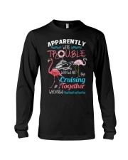 We're Trouble When We Are Cruising Together Long Sleeve Tee tile