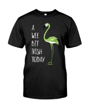 A Wee Bit Irish Today Classic T-Shirt front